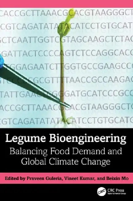 Legume Bioengineering: Balancing Food Demand and Global Climate Change by Praveen Guleria