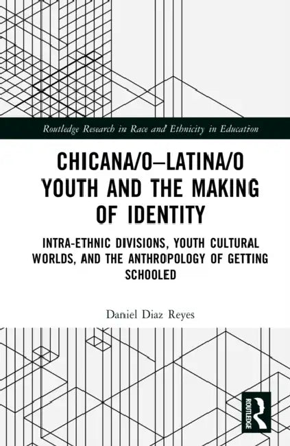 Chicana/o–Latina/o Youth and the Making of Identity by Daniel Diaz Reyes