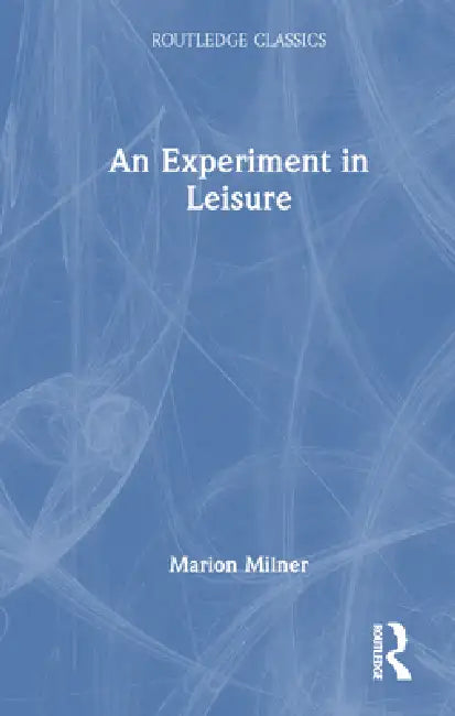 An Experiment in Leisure by Marion Milner