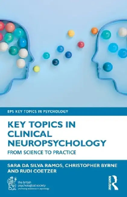 Key Topics in Clinical Neuropsychology: From Science to Practice by Sara Da Silva Ramos, Christopher Byrne, Rudi Coetzer