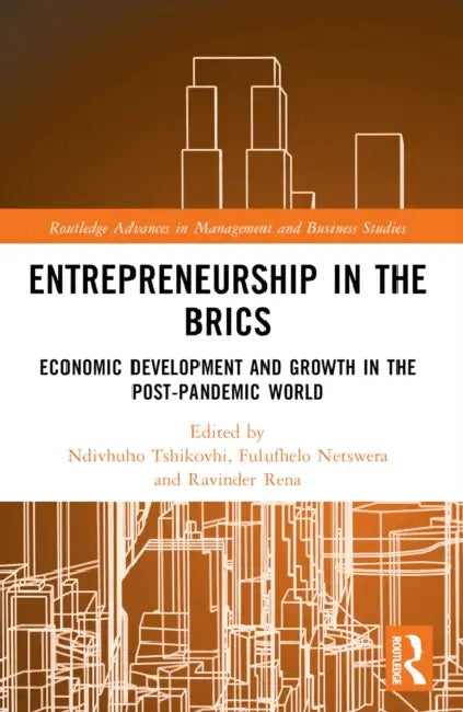 Entrepreneurship in the BRICS: Economic Development and Growth in the Post-Pandemic World by Ndivhuho Tshikovhi, Fulufhelo Netswera, Ravinder Rena
