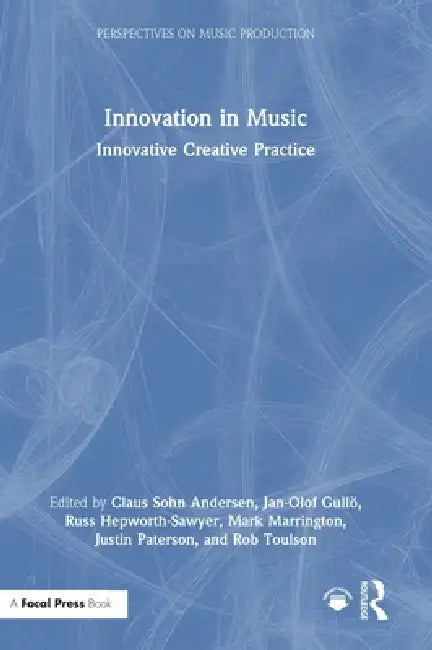 Innovation in Music: Innovative Creative Practice by Claus Sohn Andersen, Jan-Olof Gullö, Russ Hepworth-Sawyer