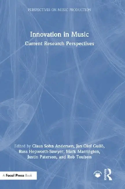 Innovation in Music: Current Research Perspectives by Claus Sohn Andersen, Jan-Olof Gullö, Russ Hepworth-Sawyer