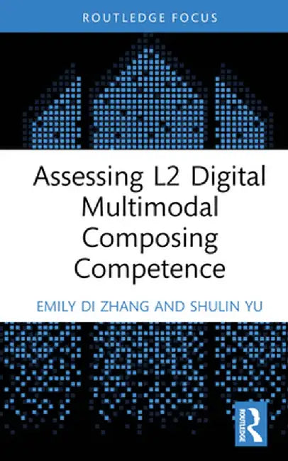 Assessing L2 Digital Multimodal Composing Competence by Emily Di Zhang