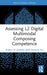 Assessing L2 Digital Multimodal Composing Competence by Emily Di Zhang