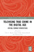 Televising True Crime in the Digital Age by Erin A. Meyers