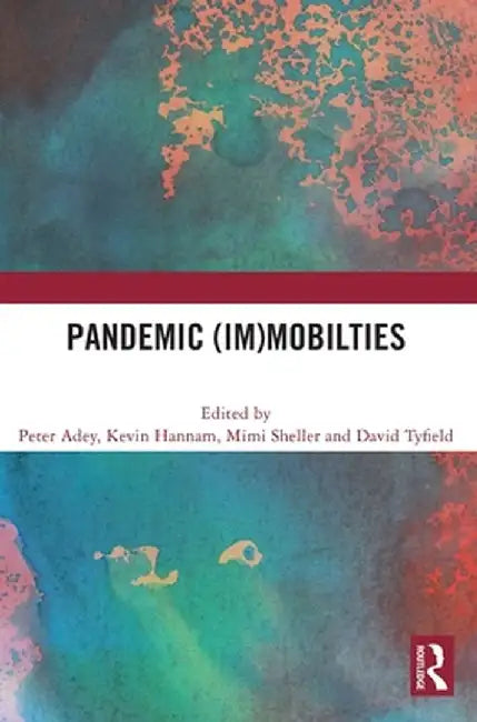 Pandemic (Im)Mobilties by Peter Adey
