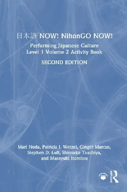 日本語 NOW! NihonGO NOW!: Performing Japanese Culture - Level 1 Volume 2 Activity Book by Mari Noda, Patricia J. Wetzel, Ginger Marcus