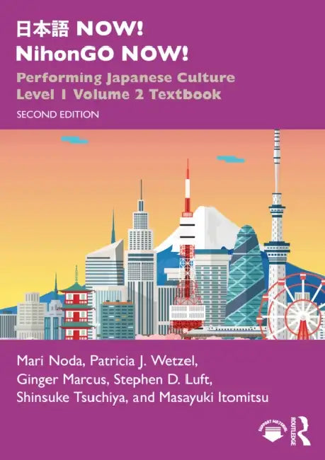 日本語 Now! Nihongo Now!: Performing Japanese Culture - Level 1 Volume 2 Textbook by Mari Noda, Patricia J. Wetzel, Ginger Marcus