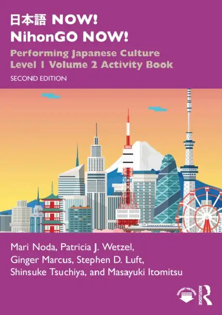 日本語 Now! Nihongo Now!: Performing Japanese Culture - Level 1 Volume 2 Activity Book by Mari Noda, Patricia J. Wetzel, Ginger Marcus