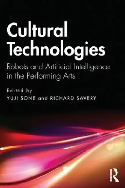Cultural Technologies: Robots and Artificial Intelligence in the Performing Arts by Yuji Sone
