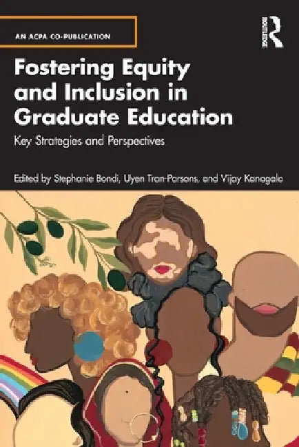 Fostering Equity and Inclusion in Graduate Education: Key Strategies and Perspectives by Stephanie Bondi