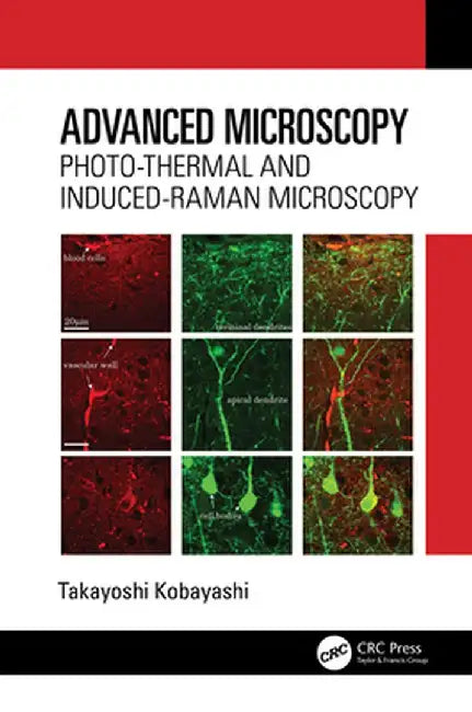 Advanced Microscopy: Photo-Thermal and Induced-Raman Microscopy by Takayoshi Kobayashi