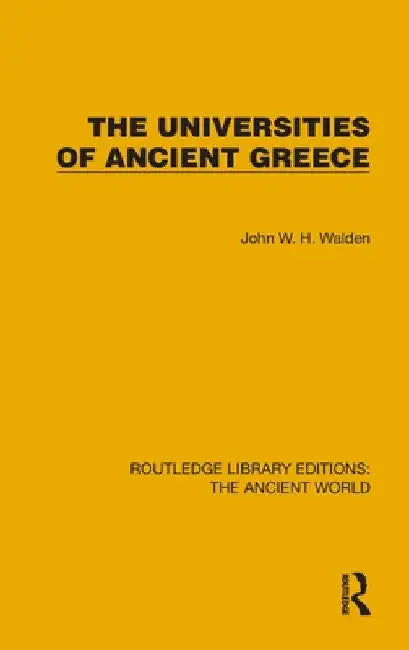The Universities of Ancient Greece by John W. H. Walden