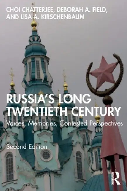 Russia's Long Twentieth Century: Voices, Memories, Contested Perspectives by Choi Chatterjee