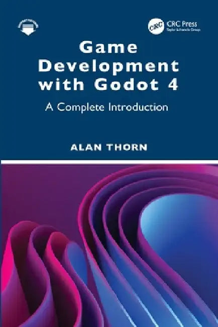 Game Development with Godot 4: A Complete Introduction by Alan Thorn