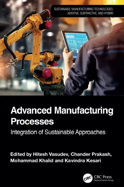 Advanced Manufacturing Processes by Hitesh Vasudev
