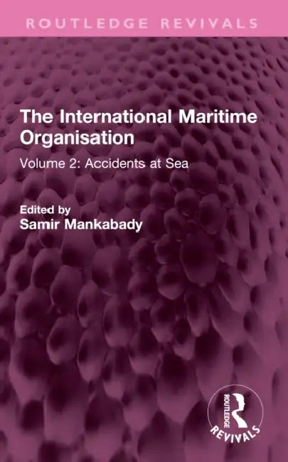 The International Maritime Organisation: Volume 2: Accidents at Sea by Samir Mankabady