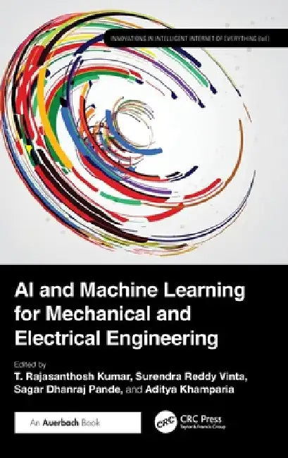 AI and Machine Learning for Mechanical and Electrical Engineering by T. Rajasanthosh Kumar