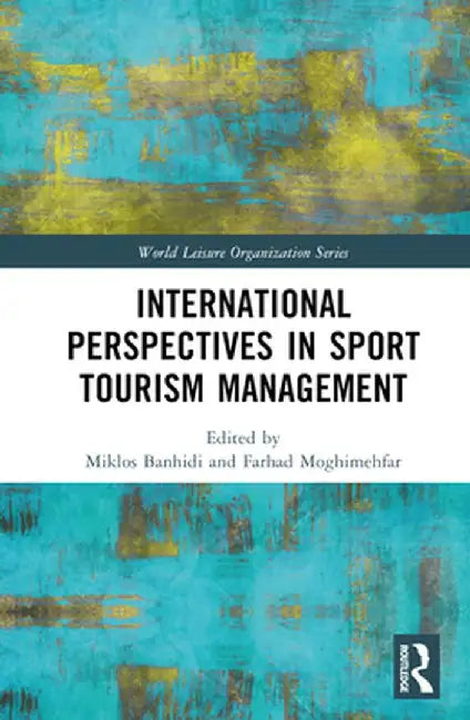 International Perspectives in Sport Tourism Management by Miklos Banhidi