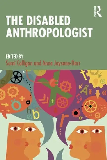 The Disabled Anthropologist by Colligan, Sumi