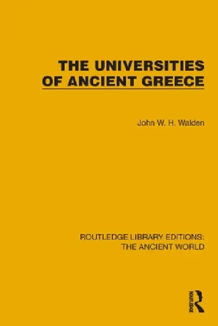 The Universities of Ancient Greece by John W. H. Walden