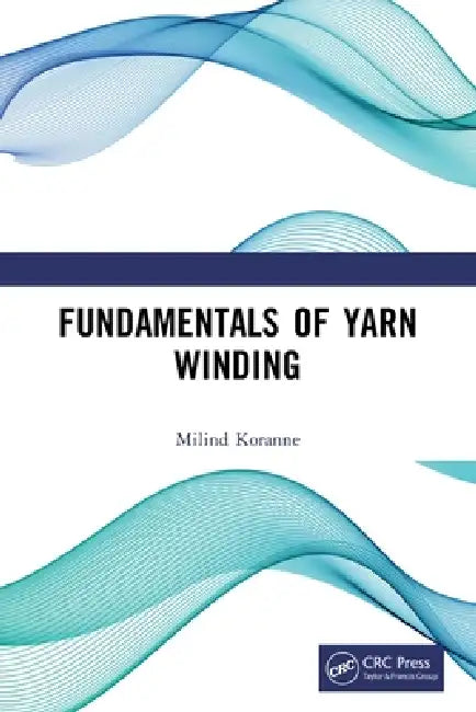 Fundamentals of Yarn Winding by Milind Koranne