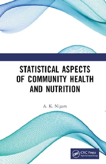 Statistical Aspects of Community Health and Nutrition by A. K. Nigam