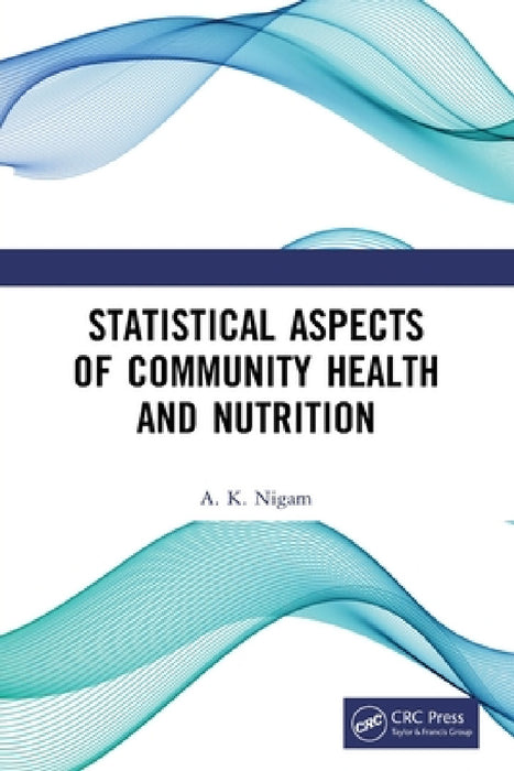 Statistical Aspects of Community Health and Nutrition by A. K. Nigam