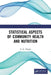 Statistical Aspects of Community Health and Nutrition by A. K. Nigam