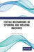 Textile Mechanisms in Spinning and Weaving Machines by Ganapathy Nagarajan