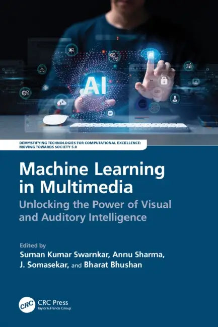 Machine Learning in Multimedia: Unlocking the Power of Visual and Auditory Intelligence by Suman Kumar Swarnkar