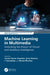 Machine Learning in Multimedia: Unlocking the Power of Visual and Auditory Intelligence by Suman Kumar Swarnkar