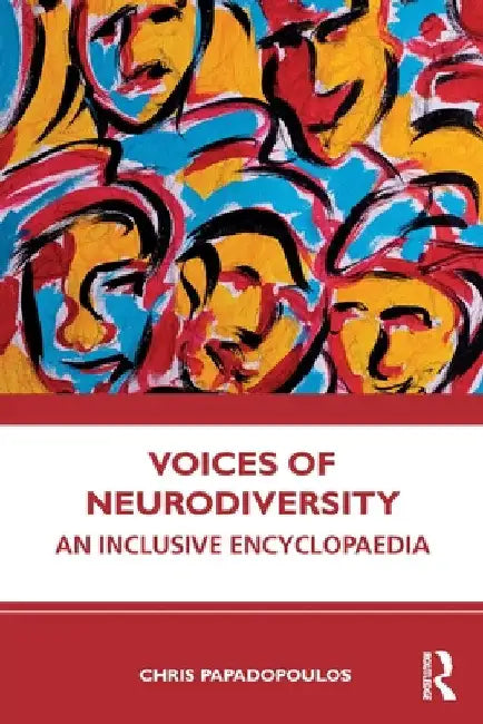Voices of Neurodiversity: An Inclusive Encyclopaedia by Chris Papadopoulos