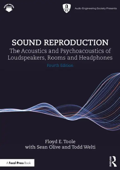 Sound Reproduction: The Acoustics and Psychoacoustics of Loudspeakers, Rooms and Headphones by Floyd E. Toole, Sean Olive, Todd Welti