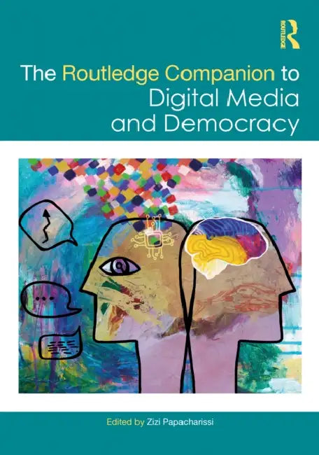 The Routledge Companion to Digital Media and Democracy by Zizi Papacharissi