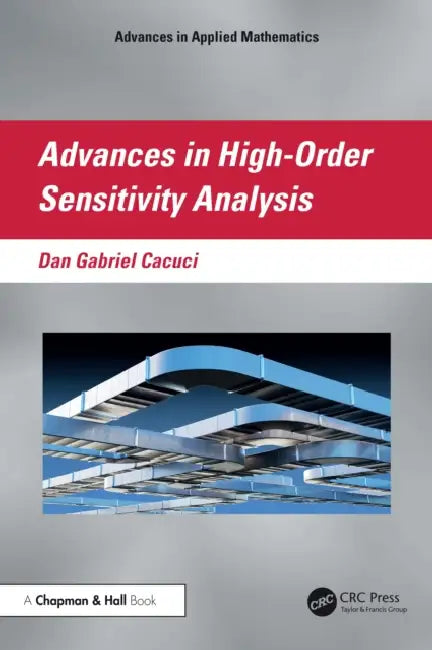 Advances in High-Order Sensitivity Analysis by Dan Gabriel Cacuci