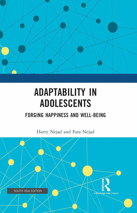 Adaptability in Adoloescents: Forging Happiness and Well-Being by Harry Neja, Fara Nejad