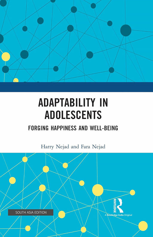 Adaptability in Adoloescents: Forging Happiness and Well-Being by Harry Neja, Fara Nejad