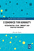 Economics for Humanity: Integrating Well-being, Community, and Practical Philosophy by Mitsuaki Okabe