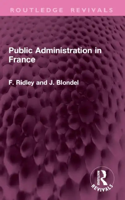 Public Administration in France by F. F. Ridley