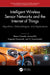 Intelligent Wireless Sensor Networks and the Internet of Things: Algorithms, Methodologies, and Applications by Bhanu Chander, Anoop Benet Nirmala, Koppala Guravaiah