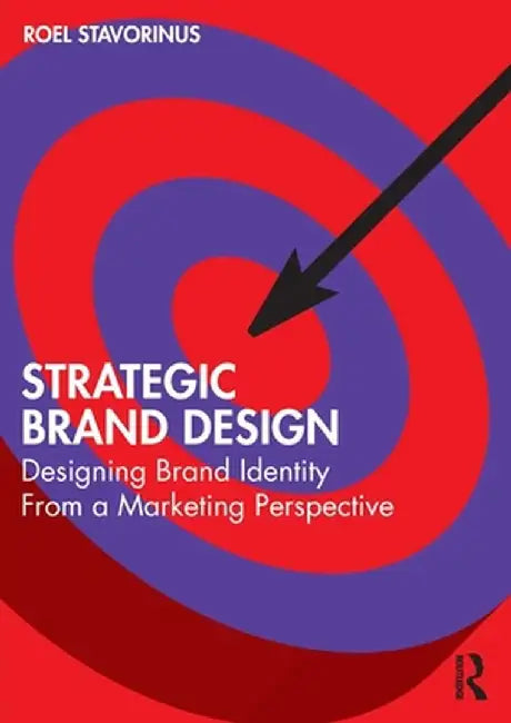 Strategic Brand Design: Designing Brand Identity from a Marketing Perspective by Roel Stavorinus
