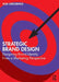Strategic Brand Design: Designing Brand Identity from a Marketing Perspective by Roel Stavorinus