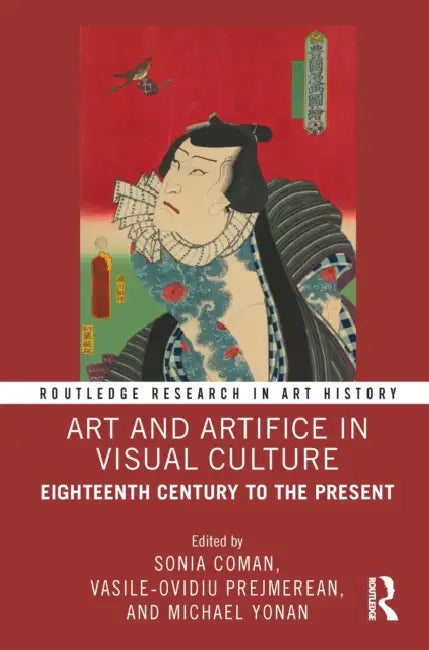 Art and Artifice in Visual Culture: Eighteenth Century to the Present by Sonia Coman