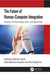The Future of Human-Computer Integration: Industry 5.0 Technology, Tools, and Algorithms by Norliza Katuk
