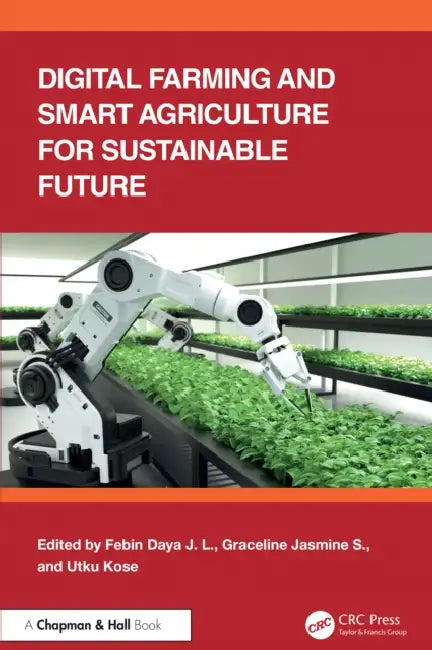 Digital Farming and Smart Agriculture for Sustainable Future by Febin Daya J. L.