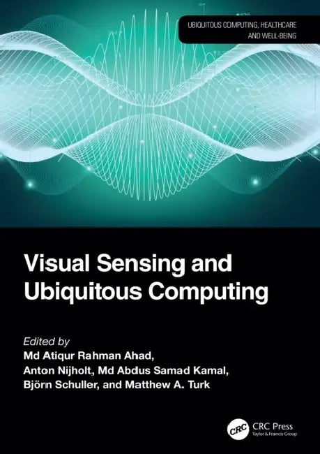 Visual Sensing and Ubiquitous Computing by MD Atiqur Rahman Ahad, Anton Nijholt, MD Abdus Samad Kamal