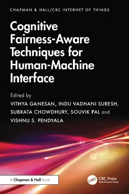 Cognitive Fairness-Aware Techniques for Human-Machine Interface by Vithya Ganesan, S. Indu Vadhani, Subrata Chowdhury