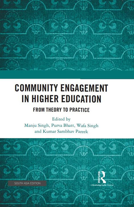 Communite Engagement in Higher Education: From Theory To Practice by Manju Singh, Purva Bhatt, Wafa Singh